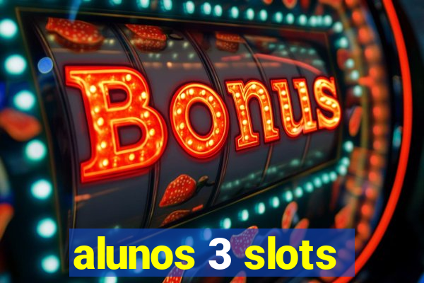 alunos 3 slots